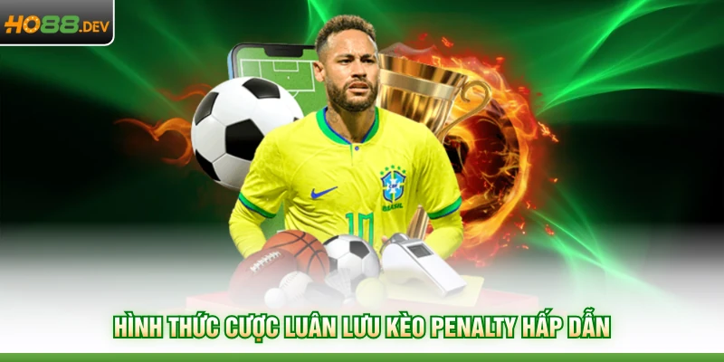 Kèo Penalty Tại Nhà Cái HO88 - Top 5 Mẹo Chơi Đỉnh Nhất 2 Hình thức cược luân lưu kèo penalty hấp dẫn
