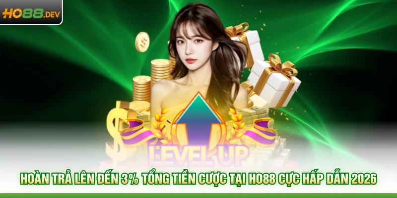 Hoàn trả lên đến 3% tổng tiền cược