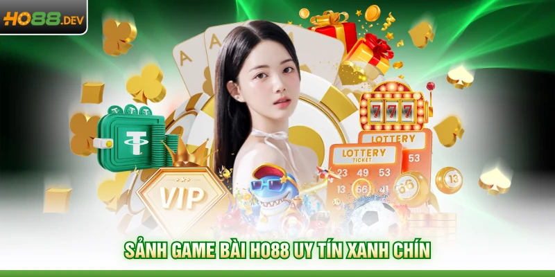Game Bài HO88 1 Sảnh game bài HO88 uy tín xanh chín