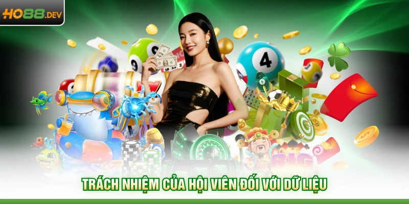 Quyền Riêng Tư Và Bảo Mật 4 Trách nhiệm của hội viên đối với dữ liệu